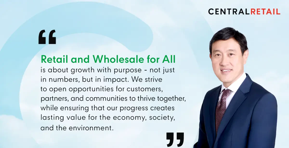 Central Retail Reinforces Its Stand as “Retail and Wholesale for All,”  Advancing Sustainable Growth Through the CRC Care 7-Dimension Philosophy