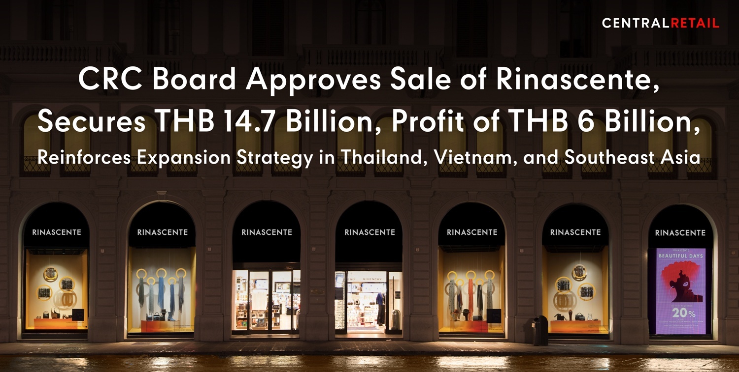 CRC Board Approves Sale of Rinascente, Secures THB 14.7 Billion, Profit of THB 6 Billion, Reinforces Expansion Strategy in Thailand, Vietnam, and Southeast Asia